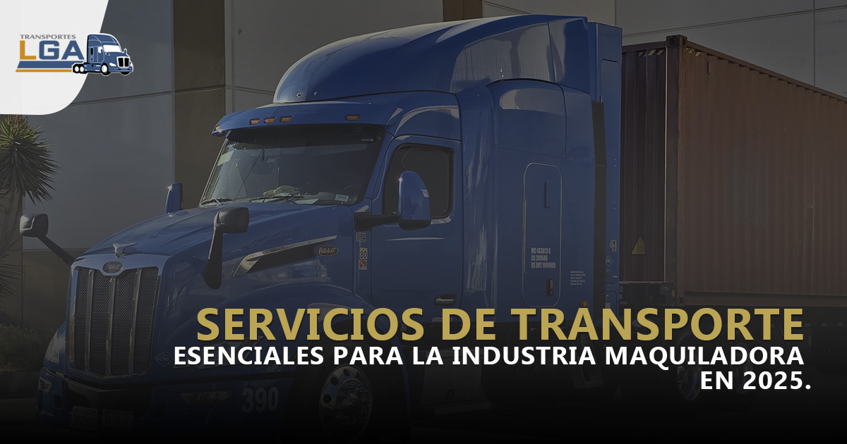 Servicios de Transporte Esenciales para la Industria Maquiladora.