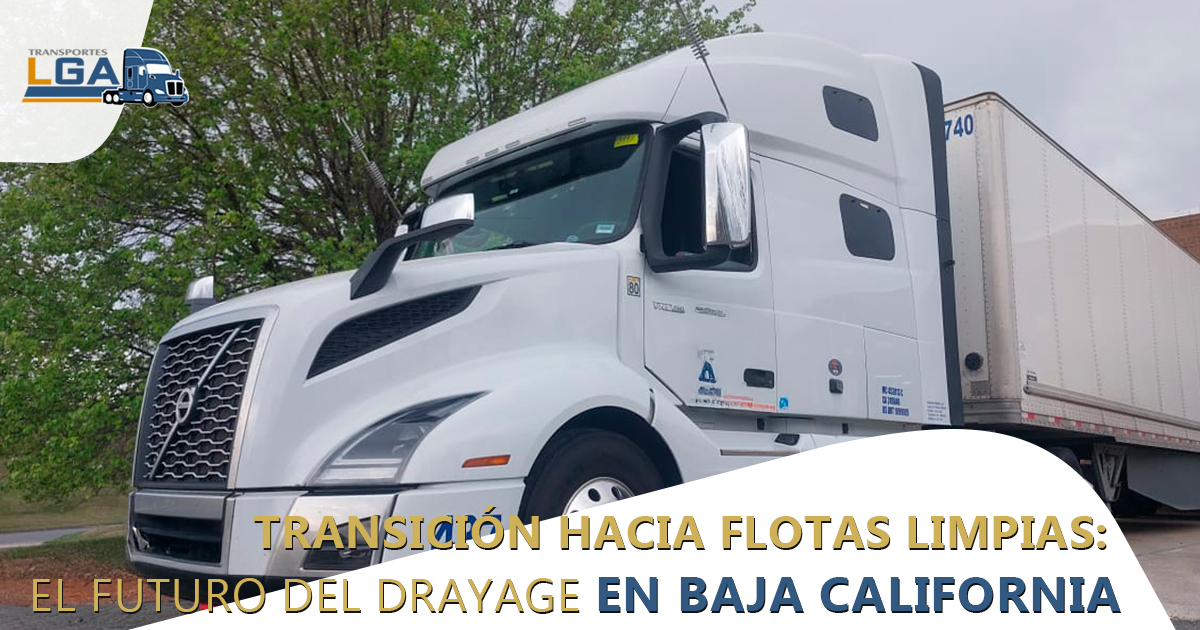 Flotas limpias: el futuro del drayage en Baja California