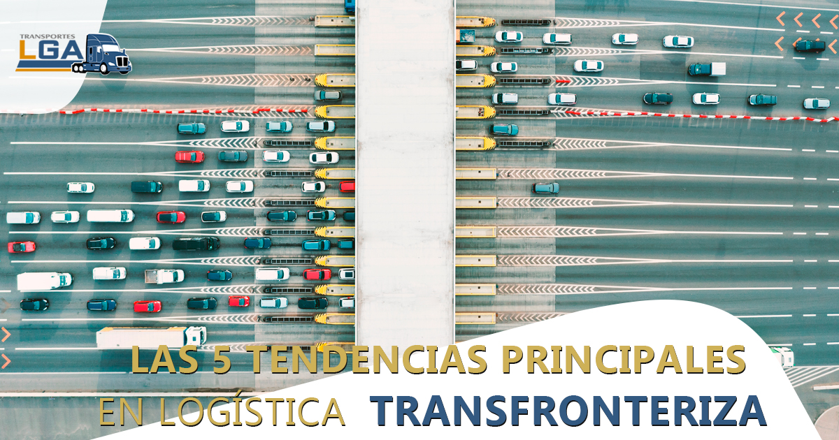 Logística Transfronteriza 2025: 5 Tendencias